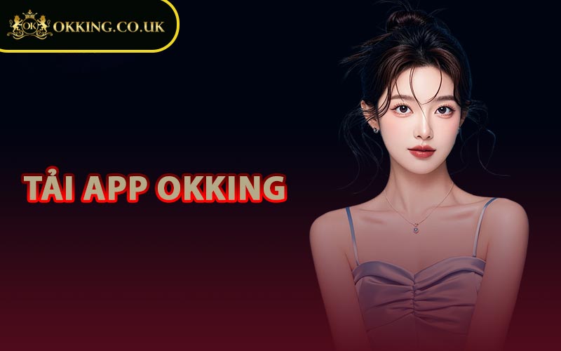 Tải App OKKING