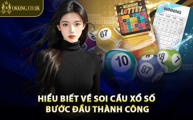 Hiểu Biết Về Soi Cầu Xổ Số - Bước Đầu Thành Công