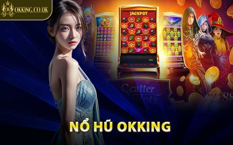 Nổ Hũ OKKING