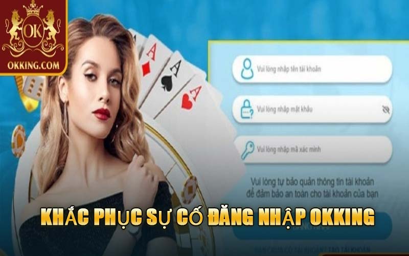 Khắc Phục Sự Cố Đăng Nhập OKKING