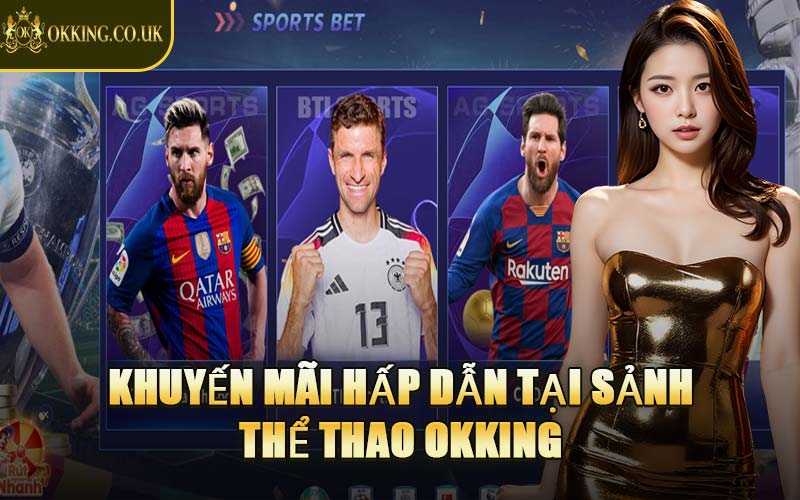 Khuyến Mãi Hấp Dẫn Tại Sảnh Thể Thao OKKING