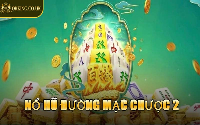 Nổ Hũ Đường Mạc Chược 2
