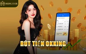 Rút Tiền OKKING